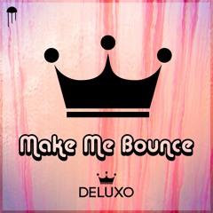 Deluxo - Make Me Bounce