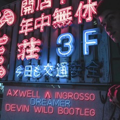 Axwell Λ Ingrosso - Dreamer(Devin Wild Bootleg)