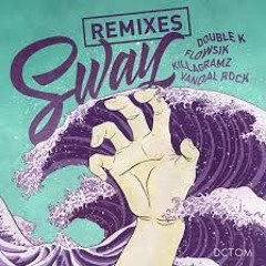 Double K, Flowsik, Killagramz, Vandal Rock - SWAY (Nuki Remix)