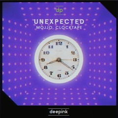 MOJJO x CLOCKTAPE - UNEXPECTED (Original Mix)
