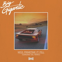 Big Gigantic - Miss Primetime Ft. Pell (Samurai Del Remix)