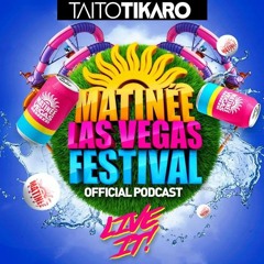 TAITO TIKARO MATINEE LAS VEGAS FESTIVAL 2018