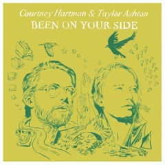 Courtney Hartman & Taylor Ashton - Been On Your Side