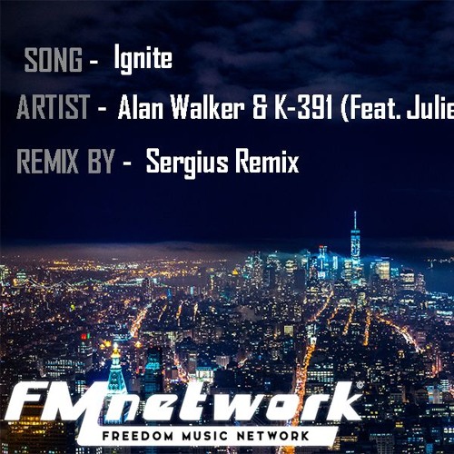 Stream Ignite - Alan Walker & K-391 (Feat. Julie Bergan & Seungri) [Sergius  Remix] by Freedom Music Network | Listen online for free on SoundCloud