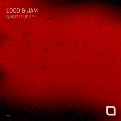 Loco & Jam - Heat It Up (Original Mix) [Tronic]
