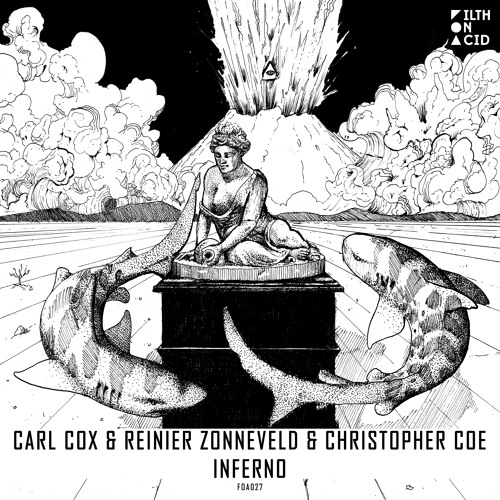 PREMIERE: Carl Cox & Reinier Zonneveld & Chris Coe - Inferno (Original Mix) [Filth on Acid]