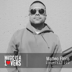 Lovecast 222 - Matteo Floris [Musicis4Lovers.com]