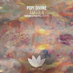 Popi Divine - Amitola (Push Pull Remix)[A Must Have]