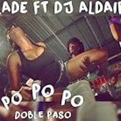 PO PO PO (DOBLE PASO) - EL BLADE FT DJ ALDAIR