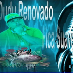 MC DUDU RENOVADO - FICA SUAVE ( DJ GUSTAVO )