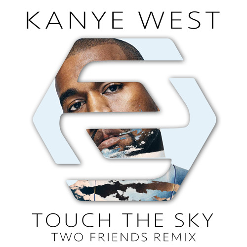Kanye West Touch The Sky Two Friends Remix