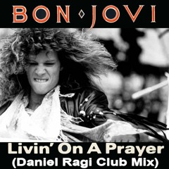 Livin on a prayer (Daniel Ragi Club Mix)