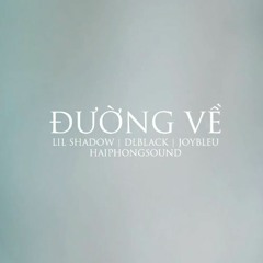Đường Về - LilShadow x DLblack x Joy Bleu | HaiPhongSound