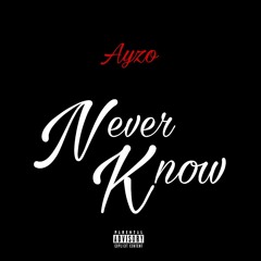 Never Know (Come Through & Chill Mix)