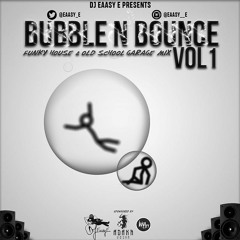 Bubble N' Bounce Vol 1 - Funky House & Old School Garage - Mixed By @Eaasy_E