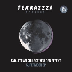 Smalltown Collective & Der Effekt - Supermoon [TRZ003]