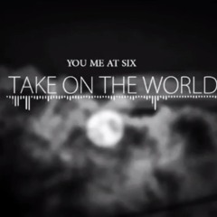 You Me At Six Cover - Take on the World