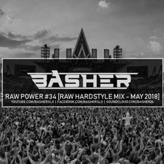 Basher - RAW Power #34 (Raw Hardstyle Mix - May 2018)