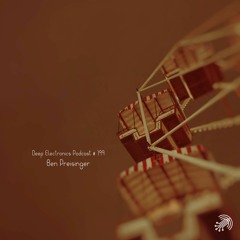 Deep Electronics Podcast # 199 - Ben Preisinger