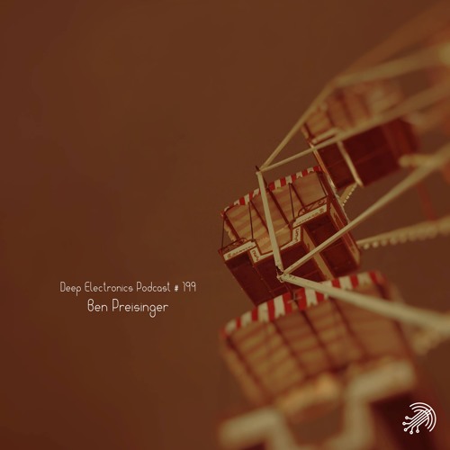 Deep Electronics Podcast # 199 - Ben Preisinger