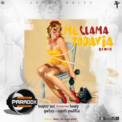 Super Yei × Towy × Osquel × Gotay × Agus Padilla - Me Llama Todavia (Dj Paradox)