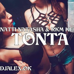 TONTA - NATTI NATASHA ✘ KEN - Y ✘ DJ ALEX