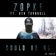 Zopke - Could Be Us (ft. Ben Turnbull)[3D Sound]