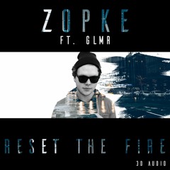 Zopke - Reset The Fire (ft. GLMR)[3D Sound]