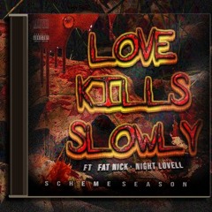 LOVE KILLS SLOWLY FT NIGHT LOVELL & FAT NICK (Prod. CianP & Scheme)