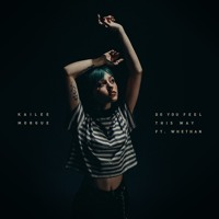Kailee Morgue - Do You Feel This Way (Ft. Whethan)