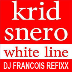 Krid Snero - White line  (DJ Francois 2K18 refixx)