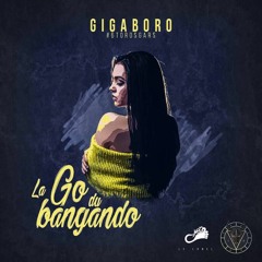 GIGA BORO - La Go Du Bangando (Prod. LMCH)