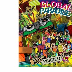 Global Paradise (LatinHouse/Afrobeat/Soca/Dancehall/Moombahton/Baile Funk/Dembow)
