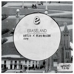 Hatch x PBE Podcast 004 / Eraseland