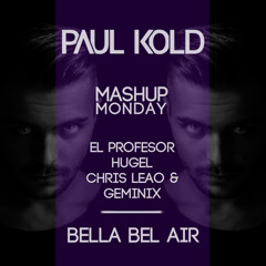 Bella Bel Air (Paul Kold Mashup)(Free Download)
