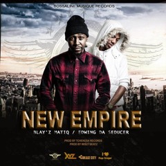 "New Empire" Blay'Z Matiq & Edwing da Seducer