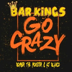 Go Crazy - (Bomber The Monster & AJ Blanco