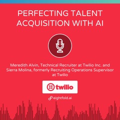 Leverage AI to Perfect Talent Acquisition  — Meredith Alvin and Sierra Molina, Twilio