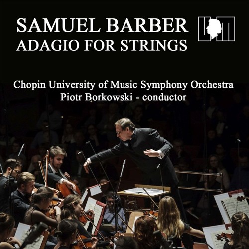 PIOTR BORKOWSKI conducts SAMUEL BARBER's ADAGIO for STRINGS