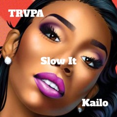 TRVPA X KaiLo - Slow It