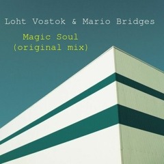 Loht Vostok,Luigi Bridges - Magic Soul (Original Mix)