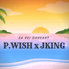 PWISH X JKING - LA VIE DANSANTE(COVAAH)