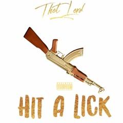 Thot Lord - Hit A Lick (Prod by: Zae)