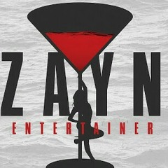 Zayn- Entertainer