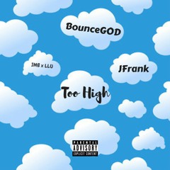 Too High (feat. Therealjfrank)