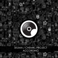 STP028 : Skuma, Chemikl Project - According (Original Mix)