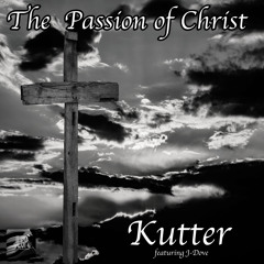 Kutter - The Passion of Christ (feat. J-DOVE) (Jazzy LG Remix)