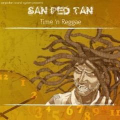 San Ped Tan Soundsystem - Time'n Reggae