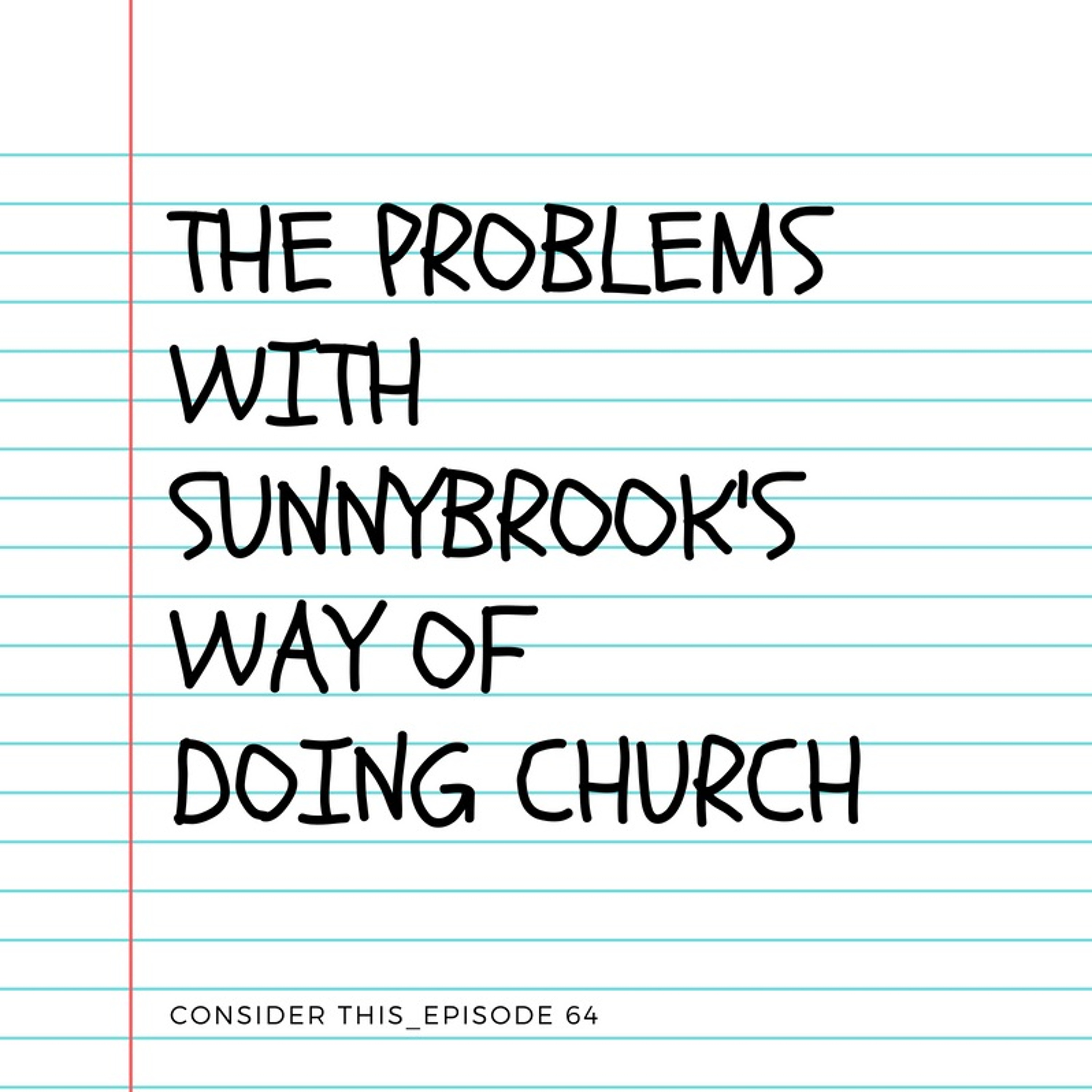 Episode 64: "The Problems w/ Sunnybrook's Way of Doing Church" episode artwork