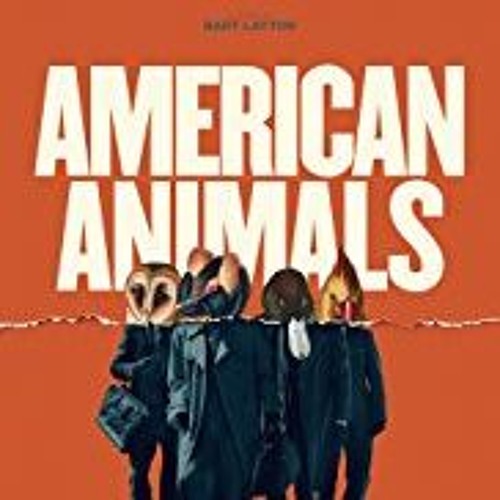 Stream American Animals Full Movie in HD-720p Video Quality by Dousel